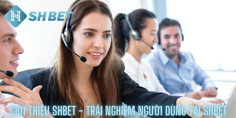 Giới thiệu shbet - Trải nghiệm người dùng tại Shbet