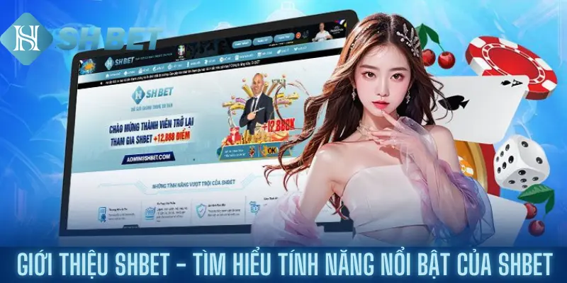 Giới Thiệu Shbet - Tìm Hiểu Tính Năng Nổi Bật Của Shbet