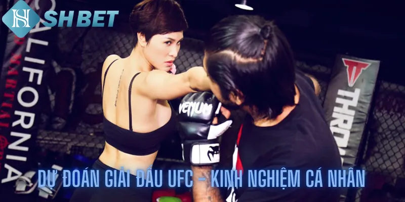 Dự đoán giải đấu UFC - Kinh nghiệm cá nhân 