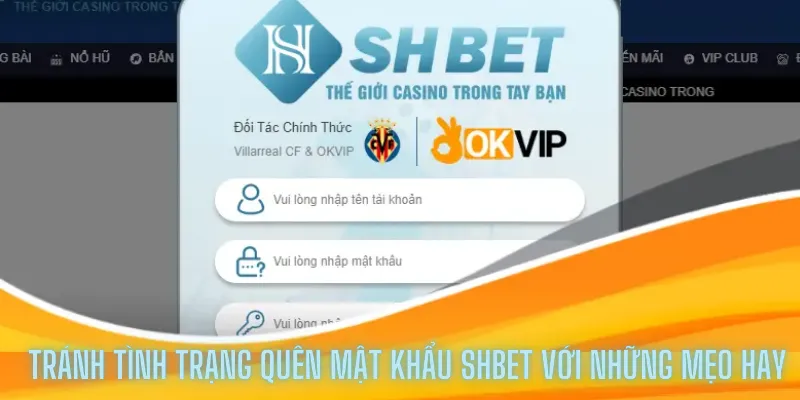 Tránh Tình Trạng Quên Mật Khẩu Shbet Với Những Mẹo Hay