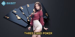 Three Card Poker Shbet: Hướng Dẫn Chơi Poker Ba Lá Chuyên Nghiệp